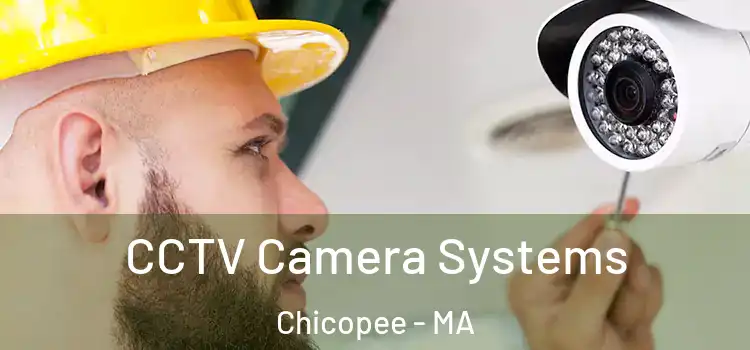 CCTV Camera Systems Chicopee - MA