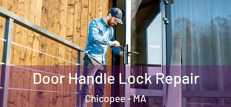 Door Handle Lock Repair Chicopee - MA