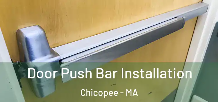 Door Push Bar Installation Chicopee - MA