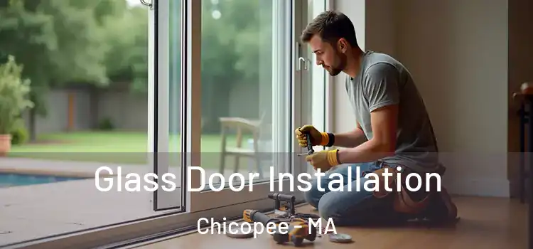 Glass Door Installation Chicopee - MA