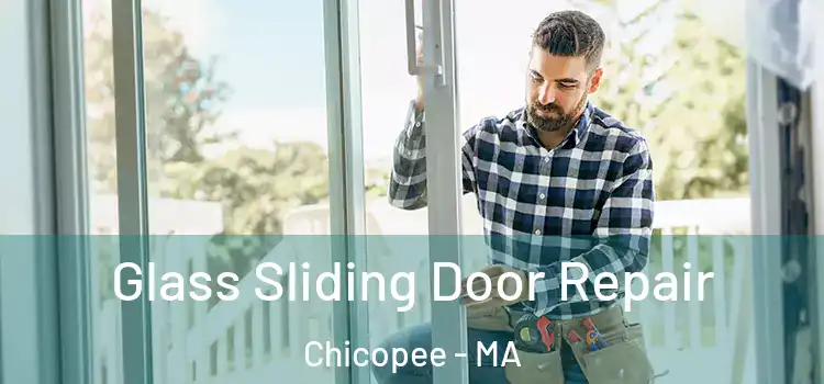 Glass Sliding Door Repair Chicopee - MA
