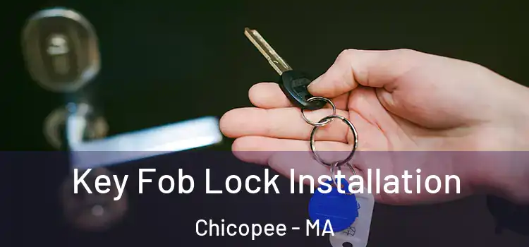 Key Fob Lock Installation Chicopee - MA