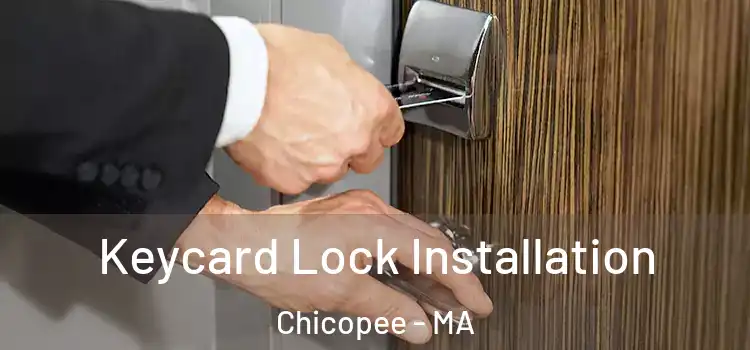 Keycard Lock Installation Chicopee - MA