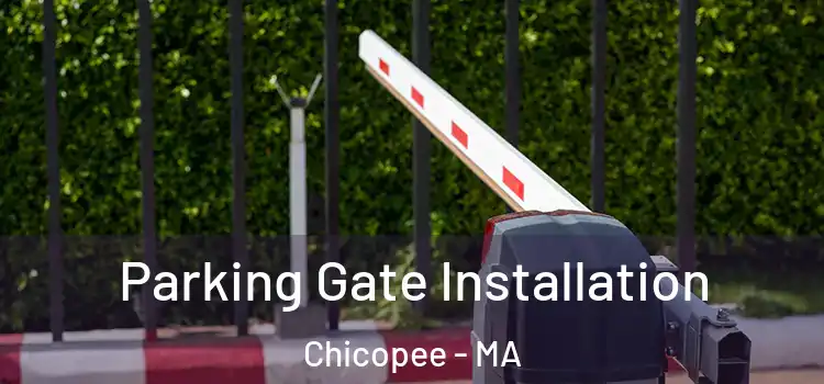 Parking Gate Installation Chicopee - MA