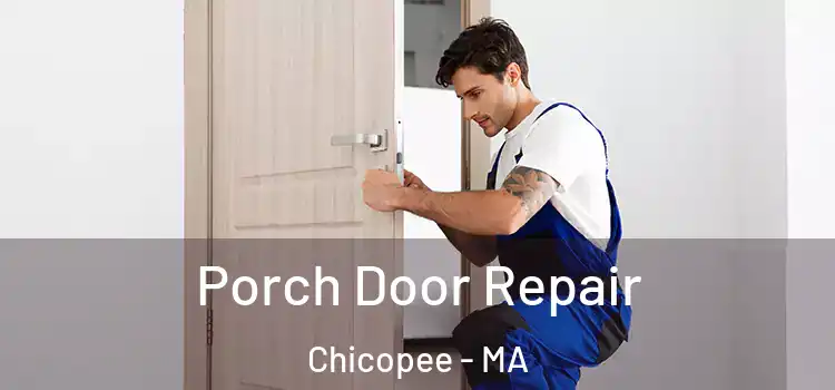  Porch Door Repair Chicopee - MA
