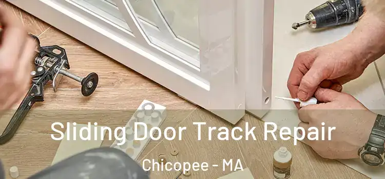 Sliding Door Track Repair Chicopee - MA
